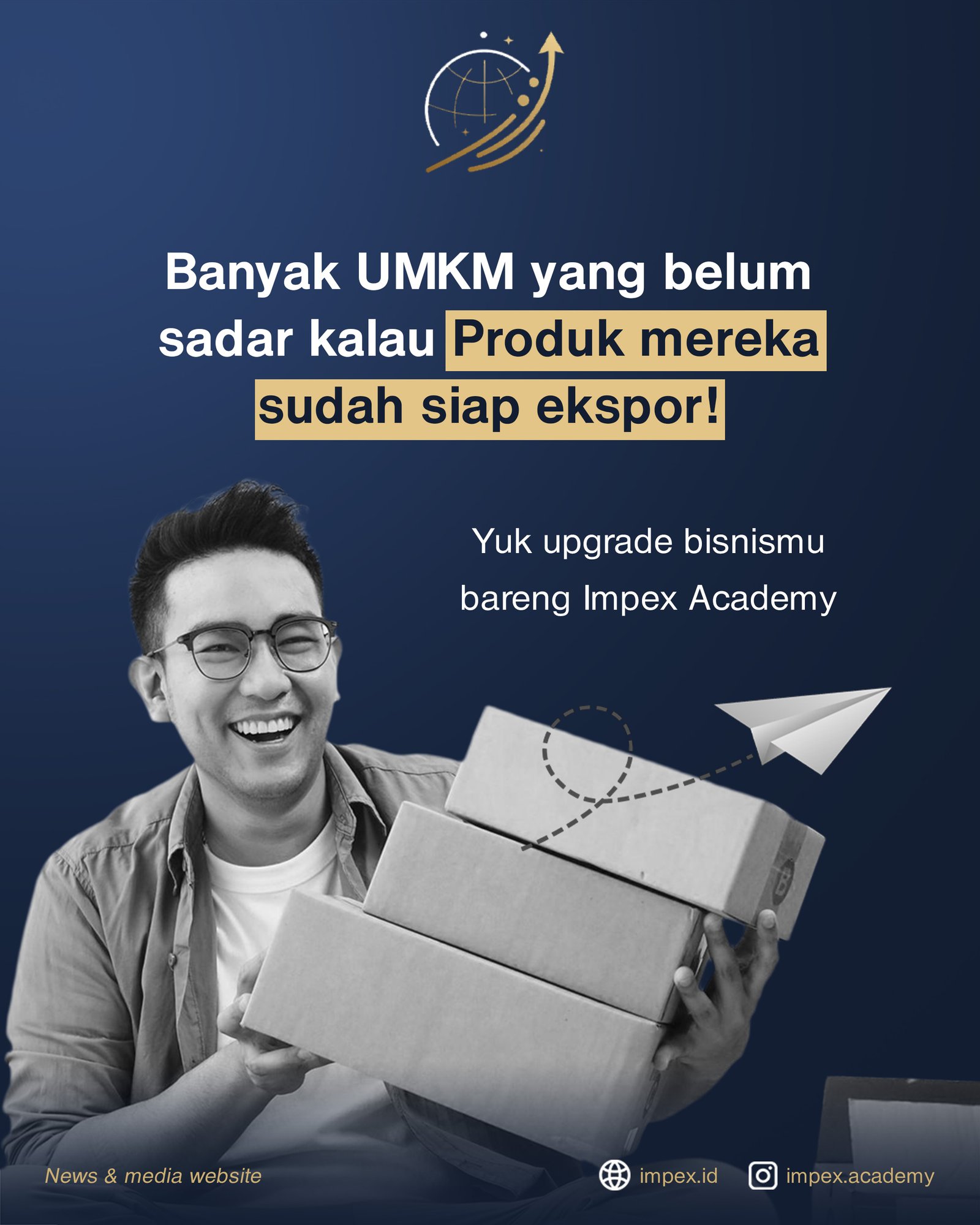 Produk UMKM Anda Sudah Siap Ekspor! Upgrade Bisnis Bersama Impex Academy